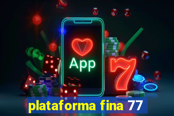 plataforma fina 77